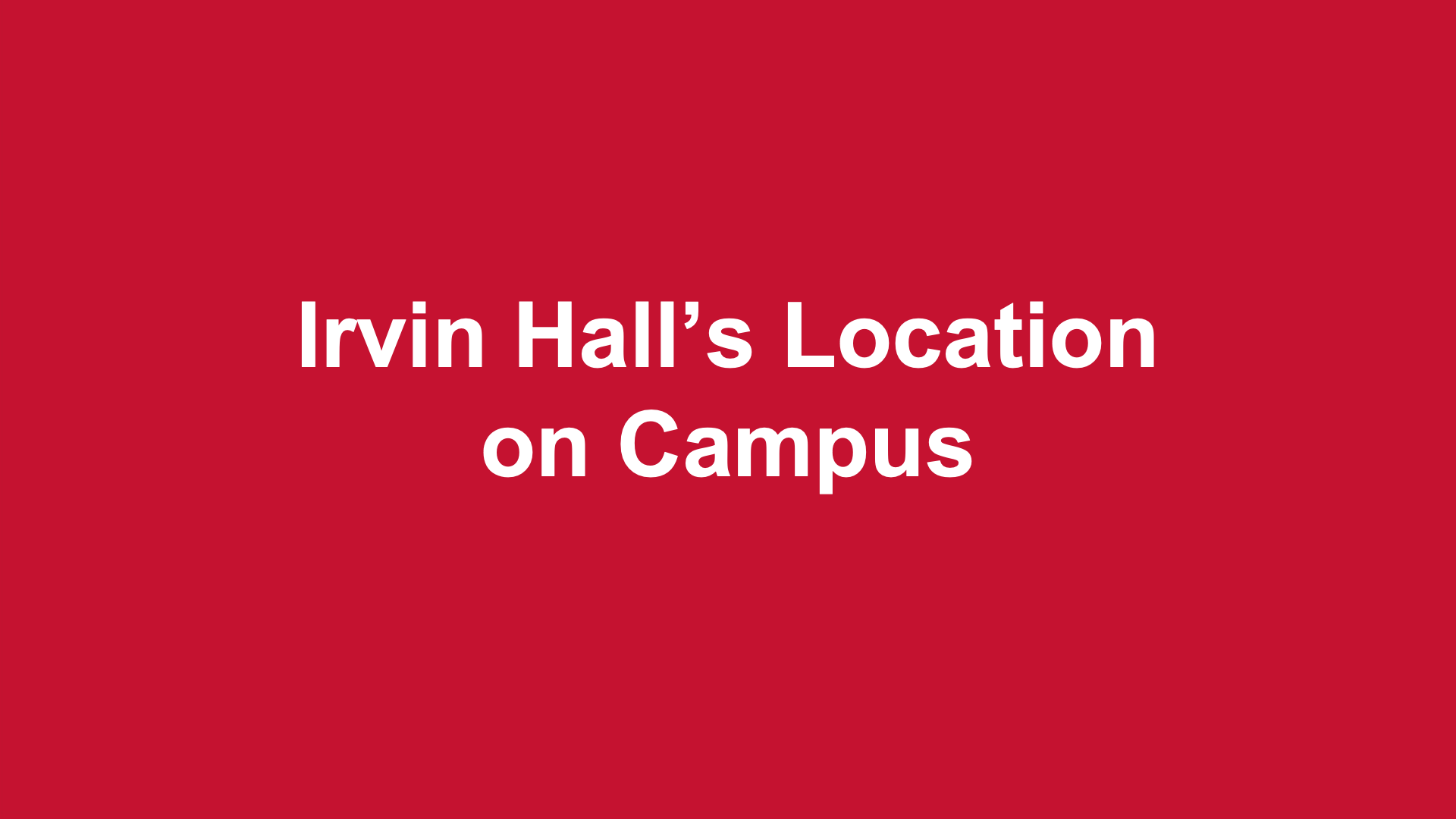 Irvin Hall’s Location on Campus
